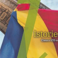 Istorie - Clasa 8 - Manual - Aurel Constantin Soare, Daniela Ana Cojocaru, Gabriel Grozav, Alina Pavelescu