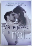 MA REGASESC IN NOI... de JASINDA WILDER, 2014