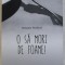 O SA MORI DE FOAME ! de MIHAELA FEODOROF , 2015