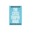 The Catastrophe Hour: Selected Essays