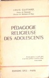 Carte Pedagogie Religieuse Des Adolescents, Louis Guittard, 1954, Franceza, SPES, 310 Pagini, Necartonata