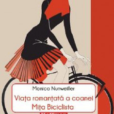 Viata romantata a coanei Mita Biciclista - Monica Nunweiller