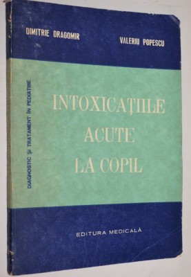 Intoxicatiile acute la copil - Dimitrie Dragomir, Valeriu Popescu foto