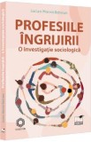 Profesiile ingrijirii. O investigatie sociologica - Lucian Mocrei-Rebrean