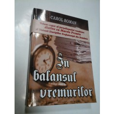 IN BALANSUL VREMURILOR - CAROL ROMAN