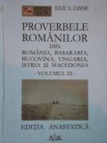 PROVERBELE ROMANILOR DIN ROMANIA, BASARABIA, BUCOVINA, UNGARIA, ISTRIA SI MACEDONIA VOL.IX de IULIU A. ZANNE editie anastatica
