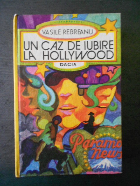 VASILE REBREANU - UN CAZ DE IUBIRE LA HOLLYWOOD (1978, Editie cartonata)