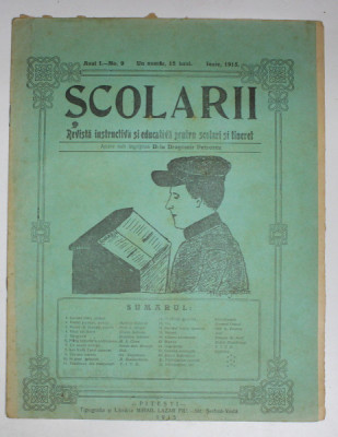 SCOLARII , REVISTA INSTRUCTIVA SI EDUCATIVA PENTRU SCOLARI SI TINERET , ANUL I , NO. 9 , IUNIE 1915 foto