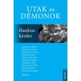 Utak &eacute;s d&eacute;monok - Hankiss k&eacute;rdez