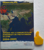 Istoria vie a comunitatilor romanesti de pretutindeni in stiri vol. 1 2004-2005