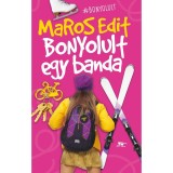 Bonyolult egy banda - Maros Edit