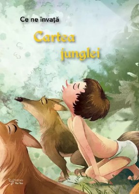Ce Ne Invata Cartea Junglei, - Editura For You foto