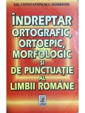 Gh. Constantinescu-Dobridor - Indreptar ortografic, ortoepic, morfologic si de punctuatie al limbii romane (Editia: 2000)