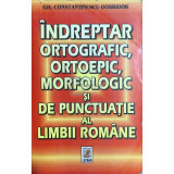 Gh. Constantinescu-Dobridor - &Icirc;ndreptar ortografic, ortoepic, morfologic și de punctuație al limbii rom&acirc;ne (editia 2000)