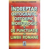 Gh. Constantinescu-Dobridor - &Icirc;ndreptar ortografic, ortoepic, morfologic și de punctuație al limbii rom&acirc;ne (editia 2000)