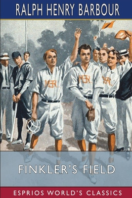 Finkler&#039;s Field (Esprios Classics): A Story of School and Baseball