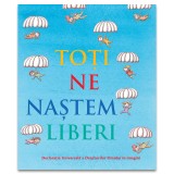 Toti ne nastem liberi