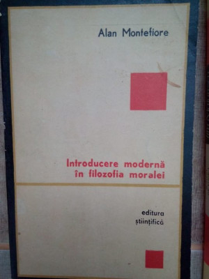 Alan Montefiore - Introducere moderna in filozofia moralei (1972) foto