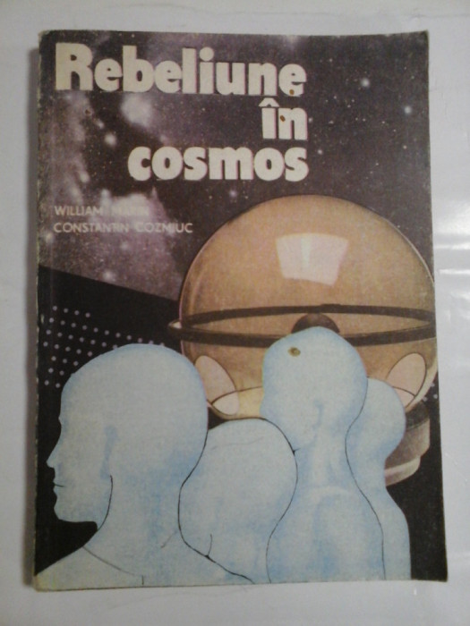 REBELIUNE IN COSMOS - WILLIAM MARIN * CONSTANTIN COZMIUC