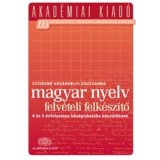 Magyar nyelv felv&eacute;teli felk&eacute;sz&iacute;tő - 4 &eacute;s 5 &eacute;vfolyamos k&ouml;z&eacute;piskol&aacute;ba k&eacute;sz&uuml;lőknek - Sz&iacute;v&oacute;sn&eacute; V&aacute;s&aacute;rhelyi Zsuzsanna