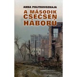 A m&aacute;sodik csecsen h&aacute;bor&uacute; - Anna Politkovszkaja
