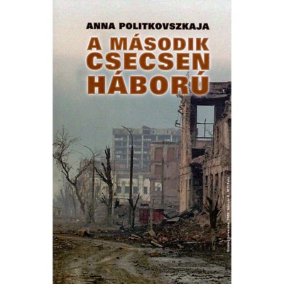 A m&amp;aacute;sodik csecsen h&amp;aacute;bor&amp;uacute; - Anna Politkovszkaja foto