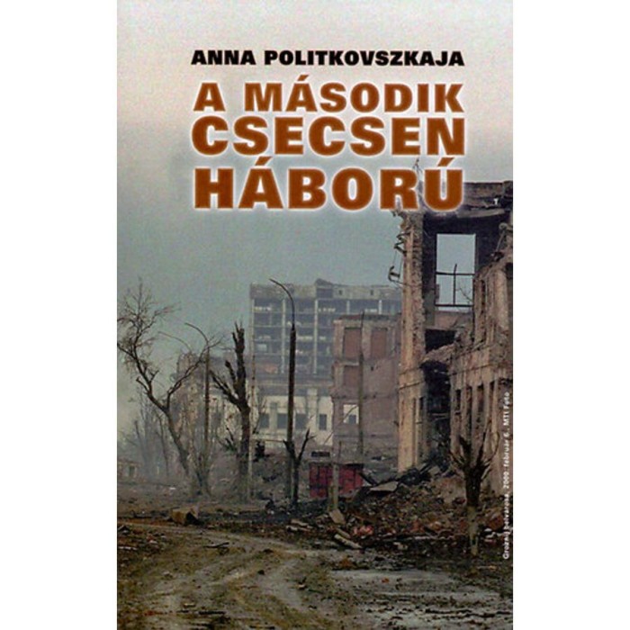 A m&aacute;sodik csecsen h&aacute;bor&uacute; - Anna Politkovszkaja