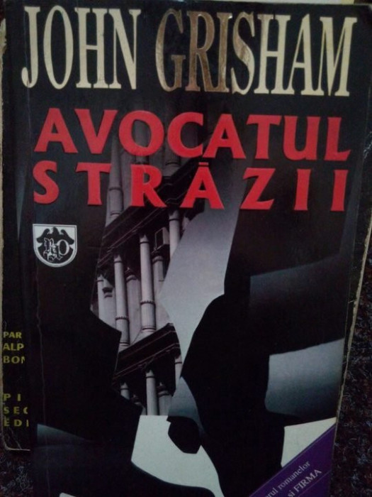 John Grisham - Avocatul strazii (editia 1998)