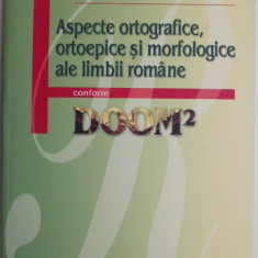 Aspecte ortografice, ortoepice si morfologice ale limbii romane conform DOOM2 – Mihail Stan