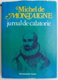 Jurnal de calatorie &ndash; Michel de Montaigne. Carti Beletristica Calatorie