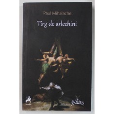 TIRG DE ARLECHINI de PAUL MIHALACHE , 2011