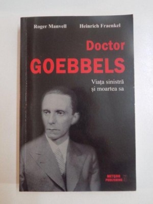 DOCTOR GOEBBELS , VIATA SINISTRA SI MOARTEA SA de ROGER MANVELL , HEINRICH FRAENKEL , 2013 , foto