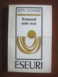 Ion Ianosi - Romanul unui oras