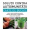 Solutii Contra Autoimunitatii - Carte De Bucate. Ed. 2, Amy Myers - Editura Paralela 45