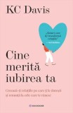 Cine merită iubirea ta - KC Davis - Bookzone