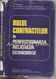 Rolul Contractelor In Perfectionarea Relatiilor Economice - Tiraj: 1970 Exp.