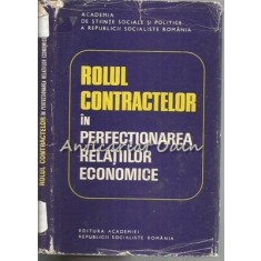 Rolul Contractelor In Perfectionarea Relatiilor Economice - Tiraj: 1970 Exp.
