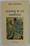 SALOANELE DE LUX ALE NEMERNICIEI de DARIE NOVACEANU , 2006 , DEDICATIE *