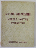 MIHAIL SADOVEANU , MARELE NOSTRU POVESTITOR , ANII &#039;50