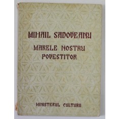 MIHAIL SADOVEANU , MARELE NOSTRU POVESTITOR , ANII &#039;50