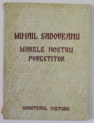 MIHAIL SADOVEANU , MARELE NOSTRU POVESTITOR , ANII &amp;#039;50 foto