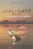 Kaiac-Canoe. Rom&acirc;nia o lume a Padelelor și Pagailor - Christian Frisk