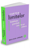 Cartea limitelor - Dezvoltare personala - Melissa Urban - brosat - Depaseste resentimentele, burnoutul, anxietatea