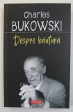 DESPRE BAUTURA de CHARLES BUKOWSKI , 2021 , antologie de ABEL DEBRITO , 2021