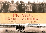 Primul Razboi Mondial - Intre realitate si fictiune, Gabriela Girmacea