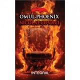 Omul-Phoenix. Nicolae Covaci - Costel Postolache