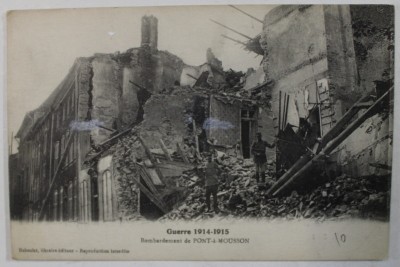 RAZBOIUL 1914 -1915 , BOMBARDAMENT LA PONT -A - MOUSSON , SOLDATI PE RUINELE UNEI CASE , CARTE POSTALA , 1916 foto