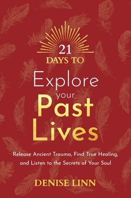 21 Days to Explore Your Past Lives: Release Ancient Trauma, Find True Healing, and Listen to the Secrets of Your Soul foto