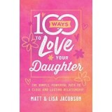100 Ways to Love Your Daughter