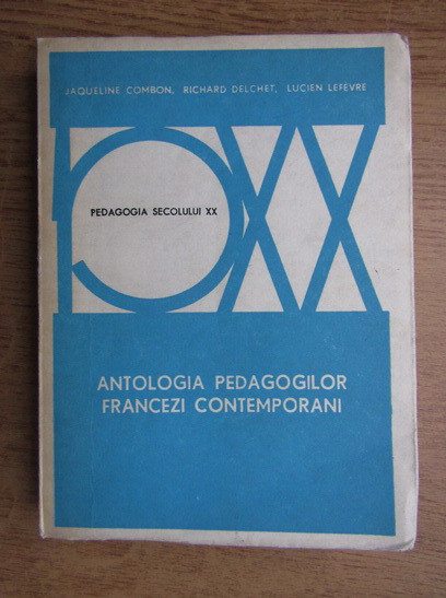 Jaqueline Combon, Richard Delchet - Antologia pedagogilor francezi contemporani